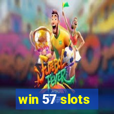 win 57 slots